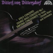 Dittersdorf: Concerto for Double Bass and Orchestra, Concerto for Viola and Orchestra