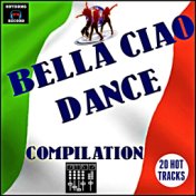 Bella Ciao Dance Compilation (20 Hot Tracks)