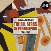 Jazz Archives Presents: The All Stars in Philadelphia (1948-1949)