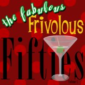 The Fabulous Frivolous Fifties  Volume 1