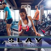 Slay At The Gym