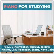 Piano for Studying, Focus, Concentration, Working, Reading, Thinking, Chill, Relaxation, Exams, Piano, Calm