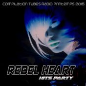 Rebel Heart Hits Party (Compilation Tubes Radio Printemps 2015)