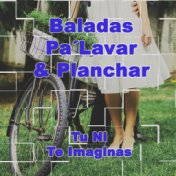 Baladas Pa' Lavar & Planchar: Tu Ni Te Imaginas