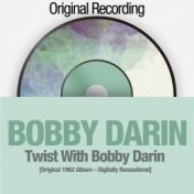 Twist with Bobby Darin ([Original 1962 Album - Digitally Remastered])