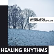 Healing Rhythms: Music for Mental Relaxation & Peaceful Life