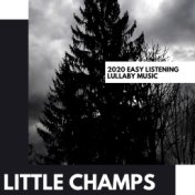 Little Champs: 2020 Easy Listening Lullaby Music