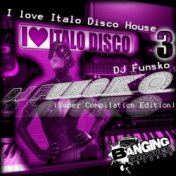 I Love Italo Disco House 3