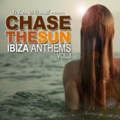 Chase The Sun - 30 Ibiza Anthems, Vol. 3