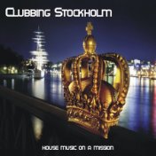 Clubbing Stockholm - House Music On A Mission