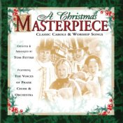A Christmas Masterpiece: Classic Carols and Worship Songs