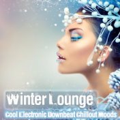 Winter Lounge - Cool Electronic Downbeat Chillout Moods