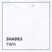 Shades - Two