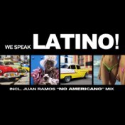 We Speak Latino! (incl. Juan Ramos No Americano Mix)