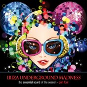 Ibiza Underground Madness - The Essential Sound of the Season, Pt. 4