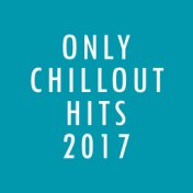 Only Chillout Hits 2017