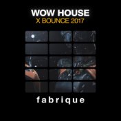 Wow House X Bounce 2017