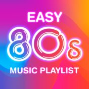 Easy 80s Music Playlist