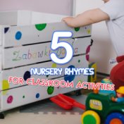 #5 Soothing Nursery Rhymes for Classroom Activities