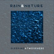 Rain & Nature Sleeping Atmosphere: 2019 Collection of Ambient Music with Sounds of Rain, Wind and Forest, Perfect Songs for Slee...