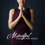 Mindful Meditation Music: Deep Harmony, Meditation Music Zone, Yoga Training