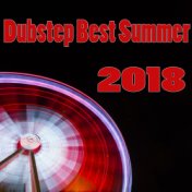 Dubstep Best Summer 2018
