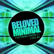 Beloved Minimal, Vol. 8: Extreme Energy