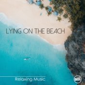 Lying on the Beach - Relaxing Music