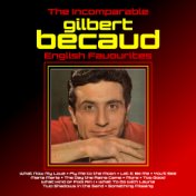 The Incomparable Gilbert Becaud  : English Favourites