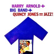 Harry Arnold + Quincy Jones = Jazz! (Remastered)