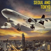 Seoul and Tokyo
