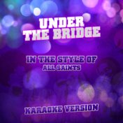 Under the Bridge (In the Style of All Saints) [Karaoke Version] - Single