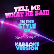 Tell Me What He Said (In the Style of Helen Shapiro) [Karaoke Version] - Single