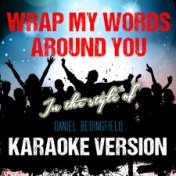 Wrap My Words Around You (In the Style of Daniel Bedingfield) [Karaoke Version] - Single