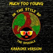 Much Too Young (In the Style of the Specials) [Karaoke Version] - Single