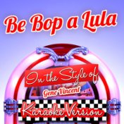 Be Bop a Lula (In the Style of Gene Vincent) [Karaoke Version] - Single