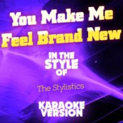 You Make Me Feel Brand New (In the Style of the Stylistics) [Karaoke Version] - Single