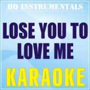 Lose You To Love Me (Karaoke Instrumental) [Originally Performed by Selena Gomez]