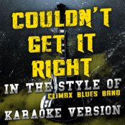 Couldn't Get It Right (In the Style of Climax Blues Band) [Karaoke Version] - Single