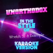 Unorthodox (In the Style of Wretch 32 & Example) [Karaoke Version] - Single