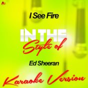 I See Fire (In the Style of Ed Sheeran) [Karaoke Version] - Single