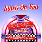 Stuck on You (In the Style of Elvis Presley) [Karaoke Version] - Single