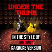 Under the Thumb (In the Style of Amy Studt) [Karaoke Version] - Single