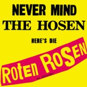 Never mind the Hosen here's die Roten Rosen (Deluxe-Edition mit Bonus-Tracks)