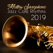 Mellow Saxophone Jazz Cafe Rhythms 2019