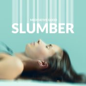 Meditative Good Slumber - Deep Relax, Sleep Music, Relaxing Music Therapy, Stress Relief, Meditation, Soft Lullabies at Night