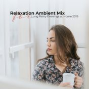 Relaxation Ambient Mix for Long Rainy Evenings at Home 2019