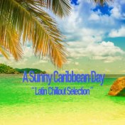 A Sunny Caribbean Day (Latin Chillout Selection)