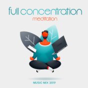 Full Concentration Meditation Music Mix 2019