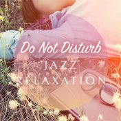 Do Not Disturb Jazz Relaxation